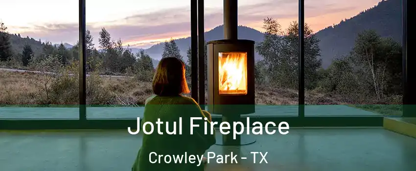 Jotul Fireplace Crowley Park - TX