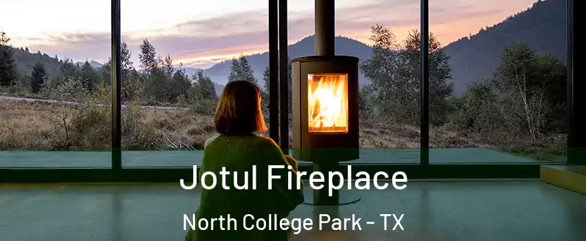Jotul Fireplace North College Park - TX