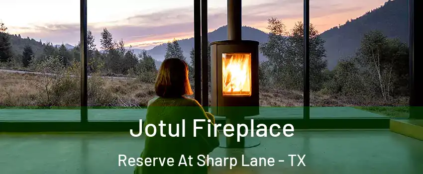Jotul Fireplace Reserve At Sharp Lane - TX