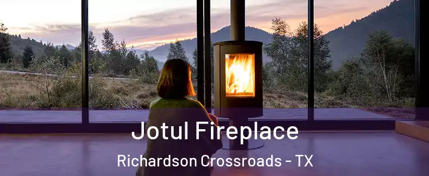 Jotul Fireplace Richardson Crossroads - TX