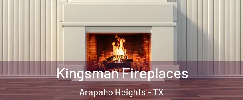 Kingsman Fireplaces Arapaho Heights - TX