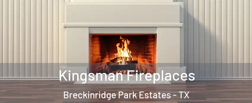Kingsman Fireplaces Breckinridge Park Estates - TX