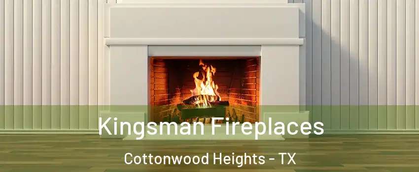 Kingsman Fireplaces Cottonwood Heights - TX