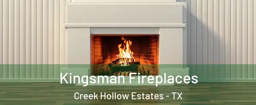 Kingsman Fireplaces Creek Hollow Estates - TX