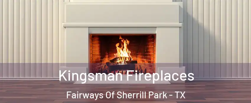 Kingsman Fireplaces Fairways Of Sherrill Park - TX