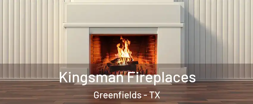 Kingsman Fireplaces Greenfields - TX