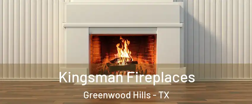 Kingsman Fireplaces Greenwood Hills - TX