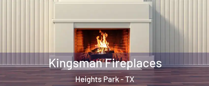 Kingsman Fireplaces Heights Park - TX