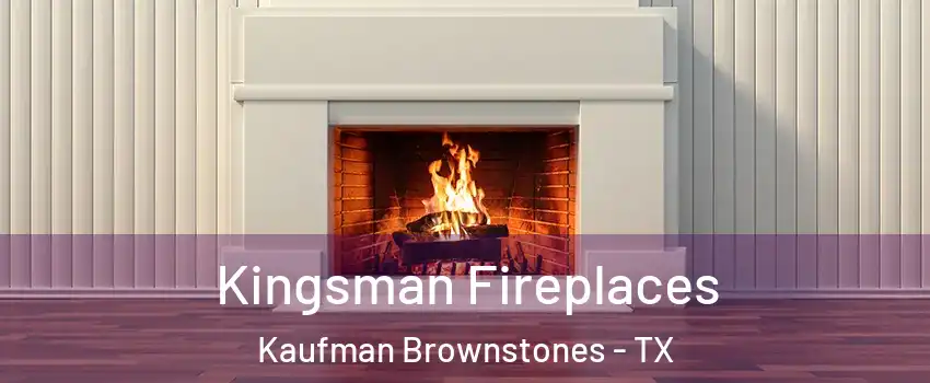 Kingsman Fireplaces Kaufman Brownstones - TX