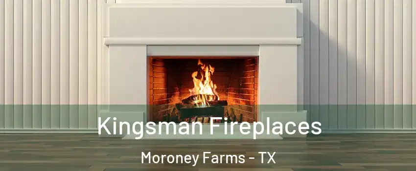 Kingsman Fireplaces Moroney Farms - TX