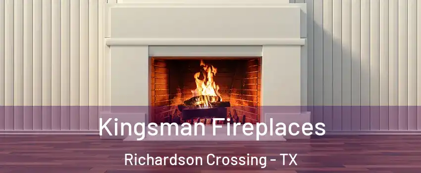 Kingsman Fireplaces Richardson Crossing - TX
