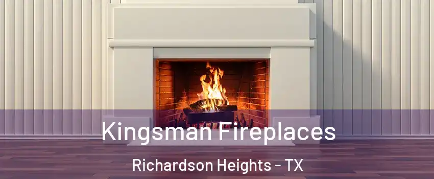 Kingsman Fireplaces Richardson Heights - TX