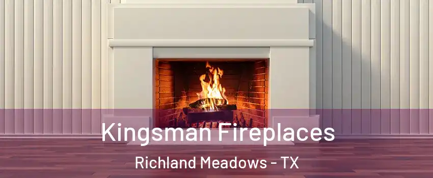 Kingsman Fireplaces Richland Meadows - TX