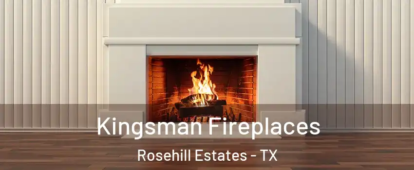 Kingsman Fireplaces Rosehill Estates - TX