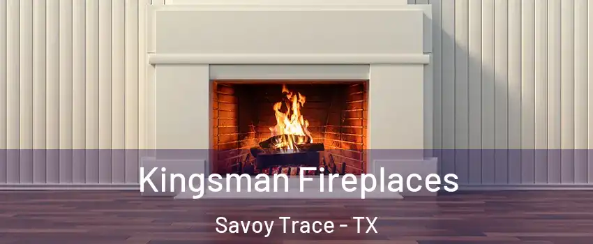 Kingsman Fireplaces Savoy Trace - TX