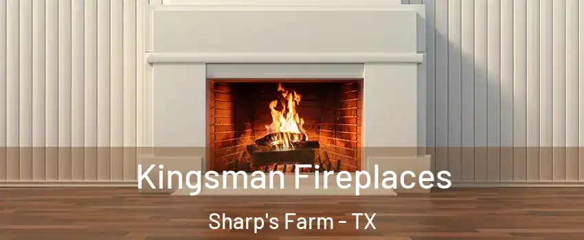 Kingsman Fireplaces Sharp's Farm - TX