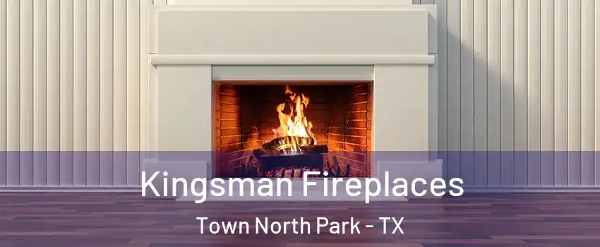Kingsman Fireplaces Town North Park - TX