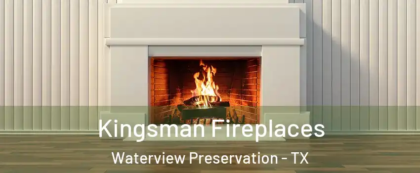 Kingsman Fireplaces Waterview Preservation - TX
