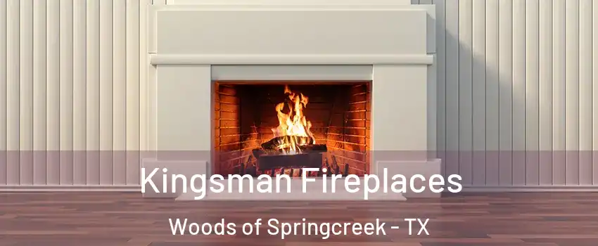Kingsman Fireplaces Woods of Springcreek - TX