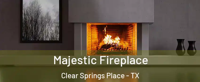Majestic Fireplace Clear Springs Place - TX