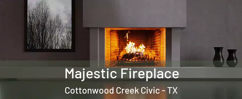 Majestic Fireplace Cottonwood Creek Civic - TX