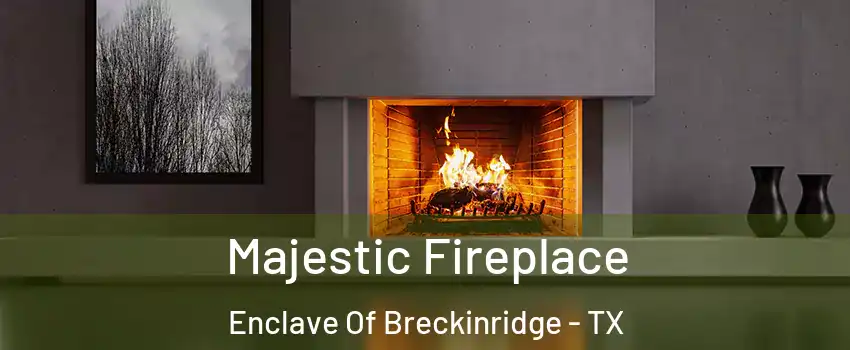 Majestic Fireplace Enclave Of Breckinridge - TX