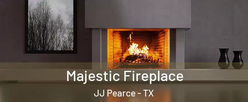 Majestic Fireplace JJ Pearce - TX