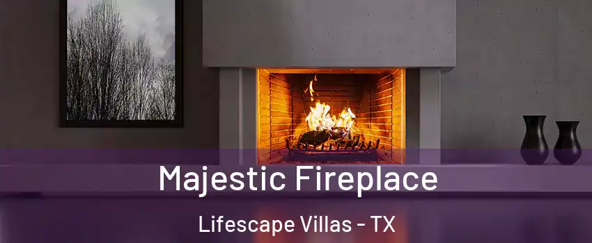 Majestic Fireplace Lifescape Villas - TX