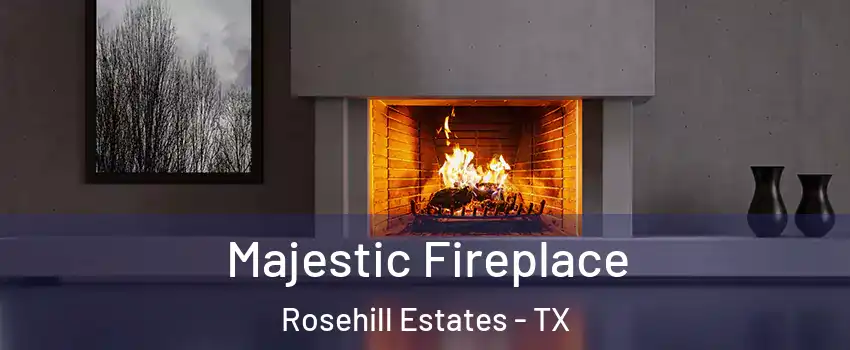 Majestic Fireplace Rosehill Estates - TX