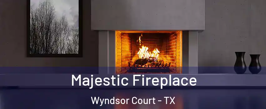 Majestic Fireplace Wyndsor Court - TX
