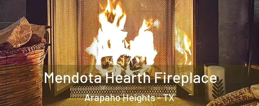Mendota Hearth Fireplace Arapaho Heights - TX