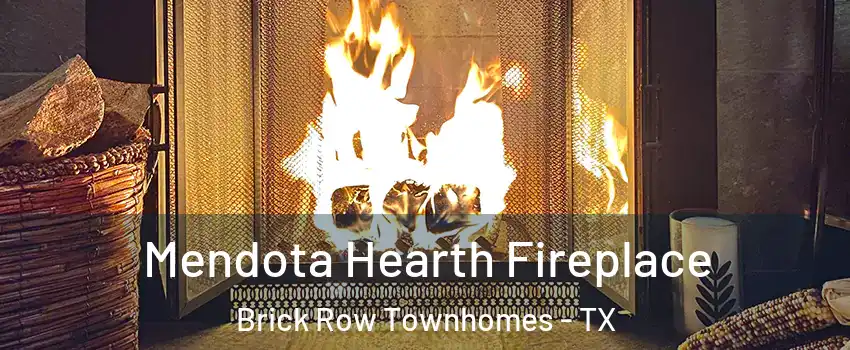 Mendota Hearth Fireplace Brick Row Townhomes - TX