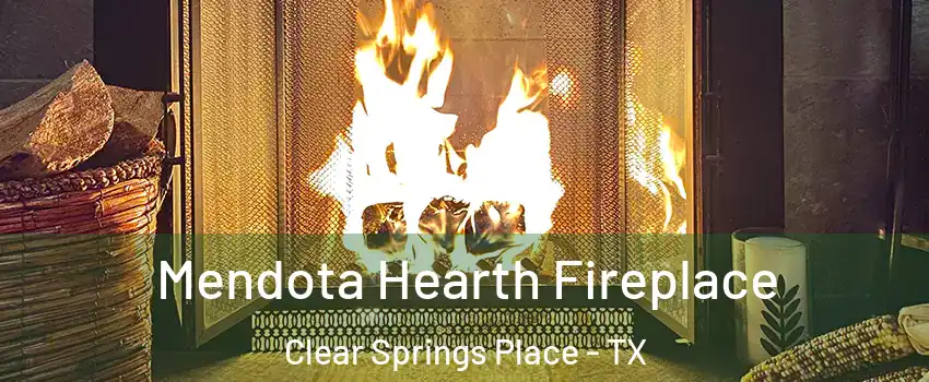 Mendota Hearth Fireplace Clear Springs Place - TX