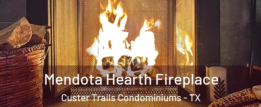 Mendota Hearth Fireplace Custer Trails Condominiums - TX