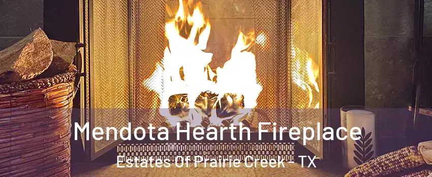 Mendota Hearth Fireplace Estates Of Prairie Creek - TX