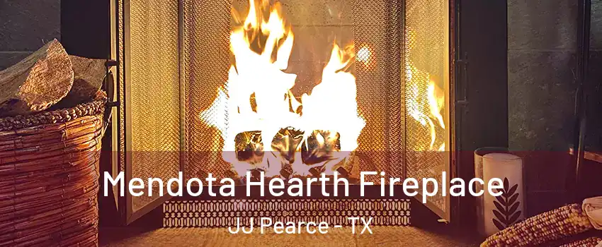 Mendota Hearth Fireplace JJ Pearce - TX