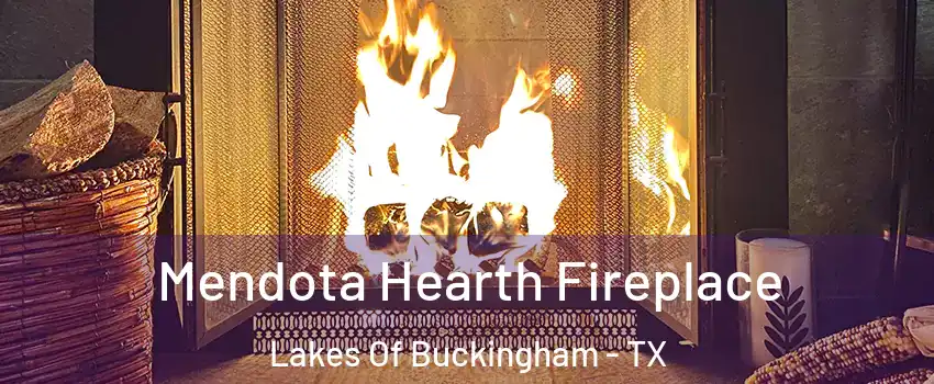 Mendota Hearth Fireplace Lakes Of Buckingham - TX