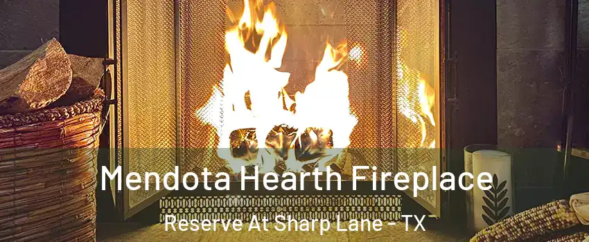 Mendota Hearth Fireplace Reserve At Sharp Lane - TX