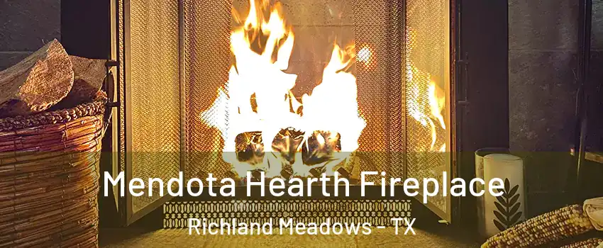 Mendota Hearth Fireplace Richland Meadows - TX