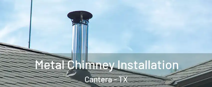 Metal Chimney Installation Cantera - TX