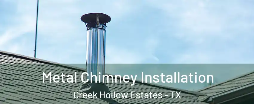 Metal Chimney Installation Creek Hollow Estates - TX