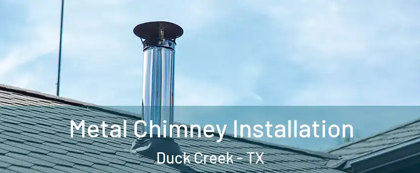 Metal Chimney Installation Duck Creek - TX