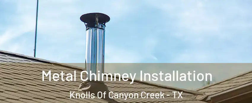 Metal Chimney Installation Knolls Of Canyon Creek - TX