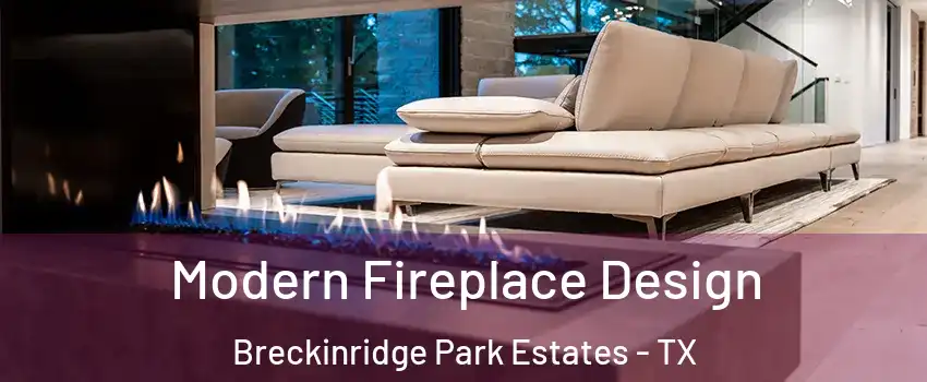 Modern Fireplace Design Breckinridge Park Estates - TX