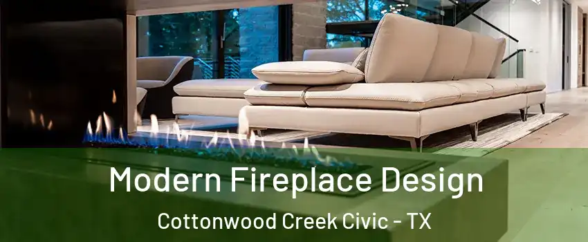 Modern Fireplace Design Cottonwood Creek Civic - TX
