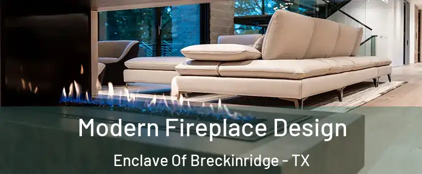 Modern Fireplace Design Enclave Of Breckinridge - TX