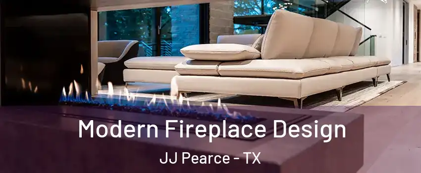 Modern Fireplace Design JJ Pearce - TX