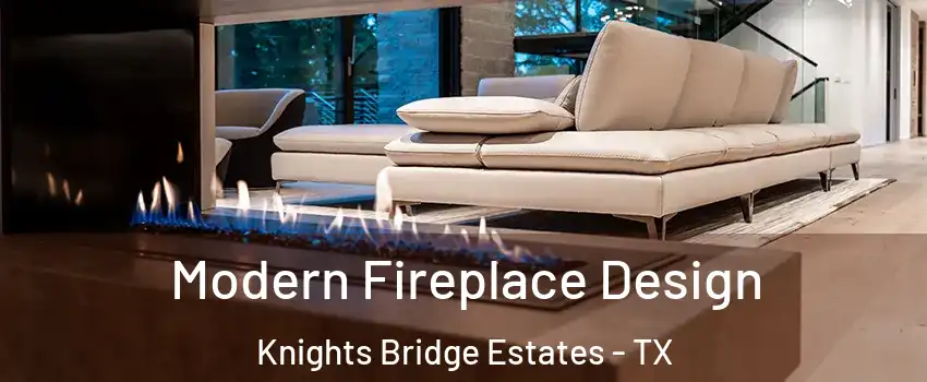 Modern Fireplace Design Knights Bridge Estates - TX