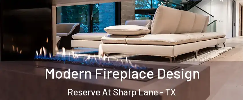 Modern Fireplace Design Reserve At Sharp Lane - TX
