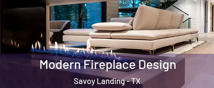 Modern Fireplace Design Savoy Landing - TX